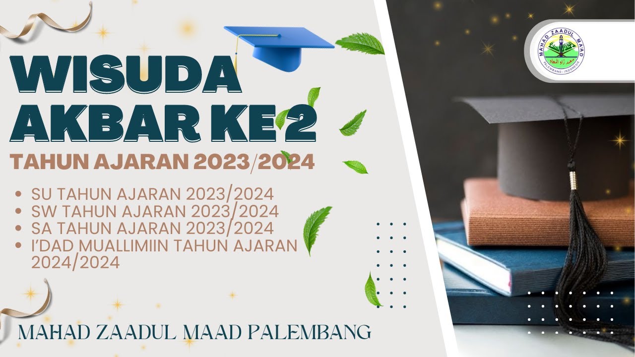 HAFLAH TAKHARRUJ  MAHAD ZAADUL MAAD PALEMBANG  SD/SMP/SMA/IM TAHUN AJARAN 2023/2024