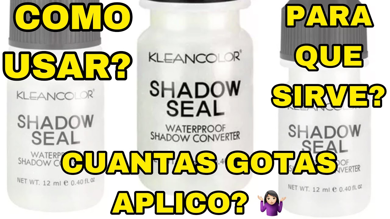 COMO SE USA EL SHADOW SEAL KLEANCOLOR -  CUANTAS GOTAS EN BASE DE MAQUILLAJE , LABIOS Y DELINEADOR