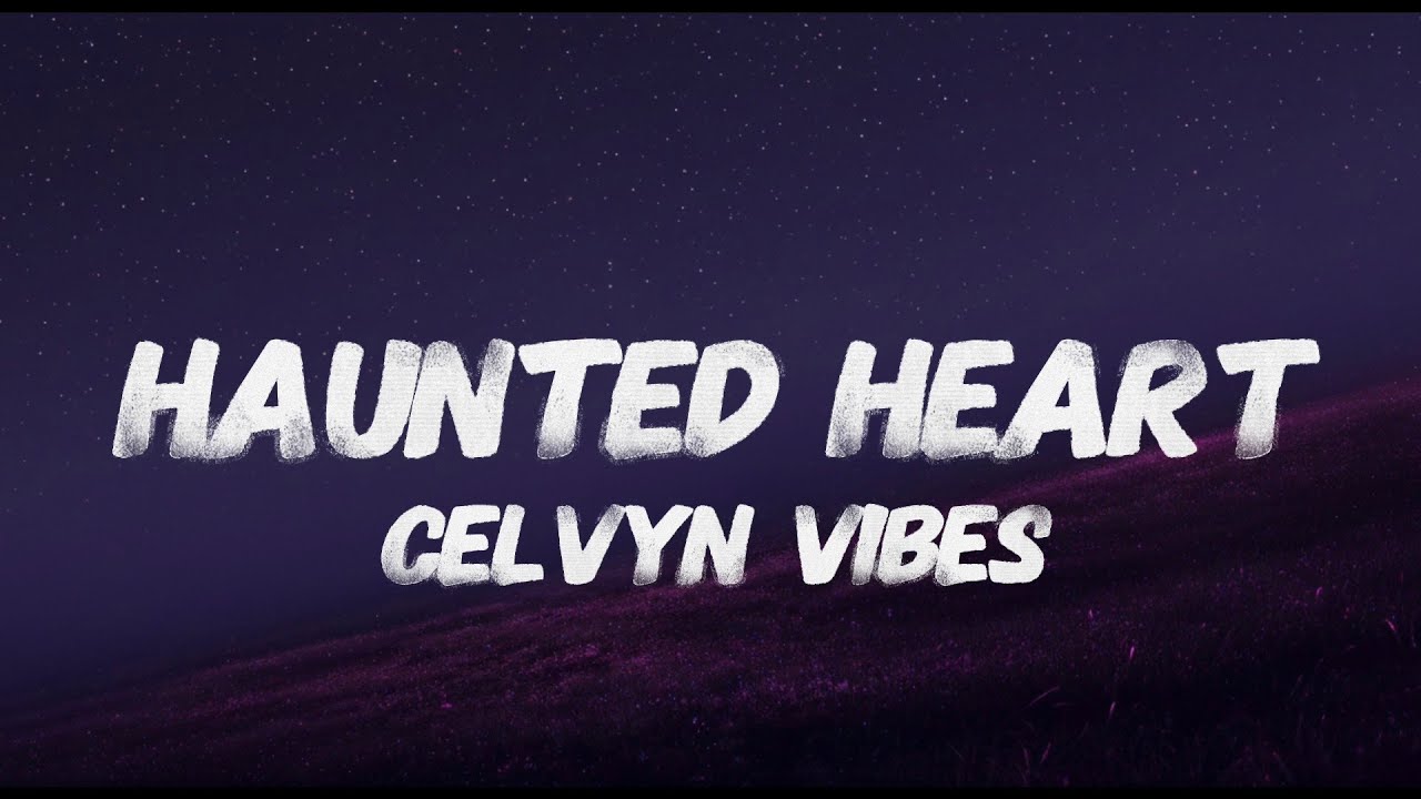 Haunted Heart (Timeless Love) | Official Lyric Video — Celvyn Vibes