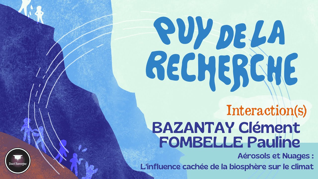 CLÉMENT BAZANTAY, PAULINE FOMBELLE: Aérosols, nuages, biosphère et climat - Puy de la Recherche 2024
