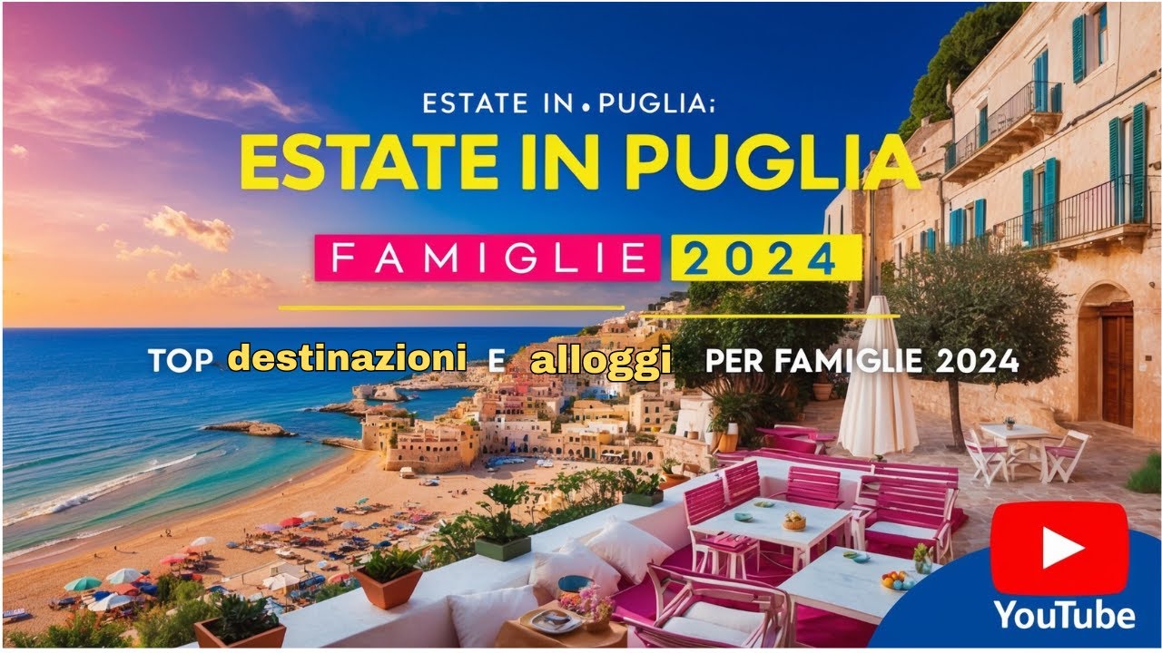 Scopri le Top Destinazioni e Alloggi per Famiglie in Puglia 2024!