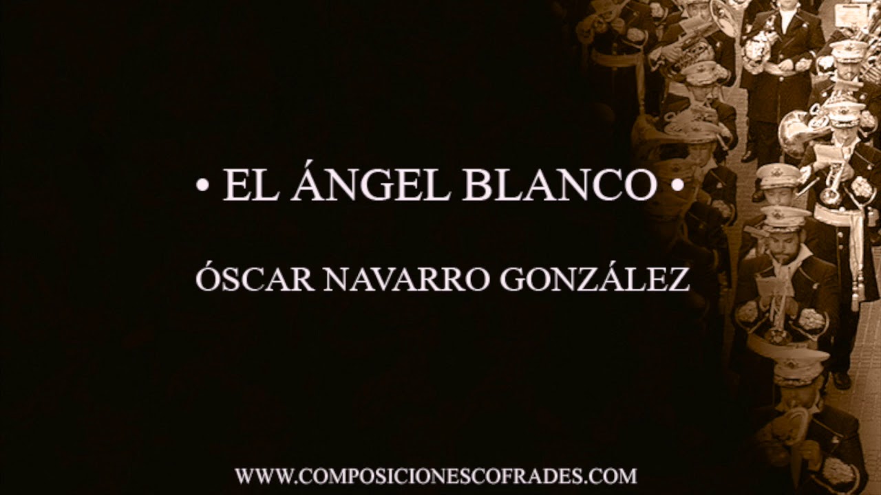 EL ÁNGEL BLANCO - ÓSCAR NAVARRO GONZÁLEZ [BANDA DE MÚSICA]