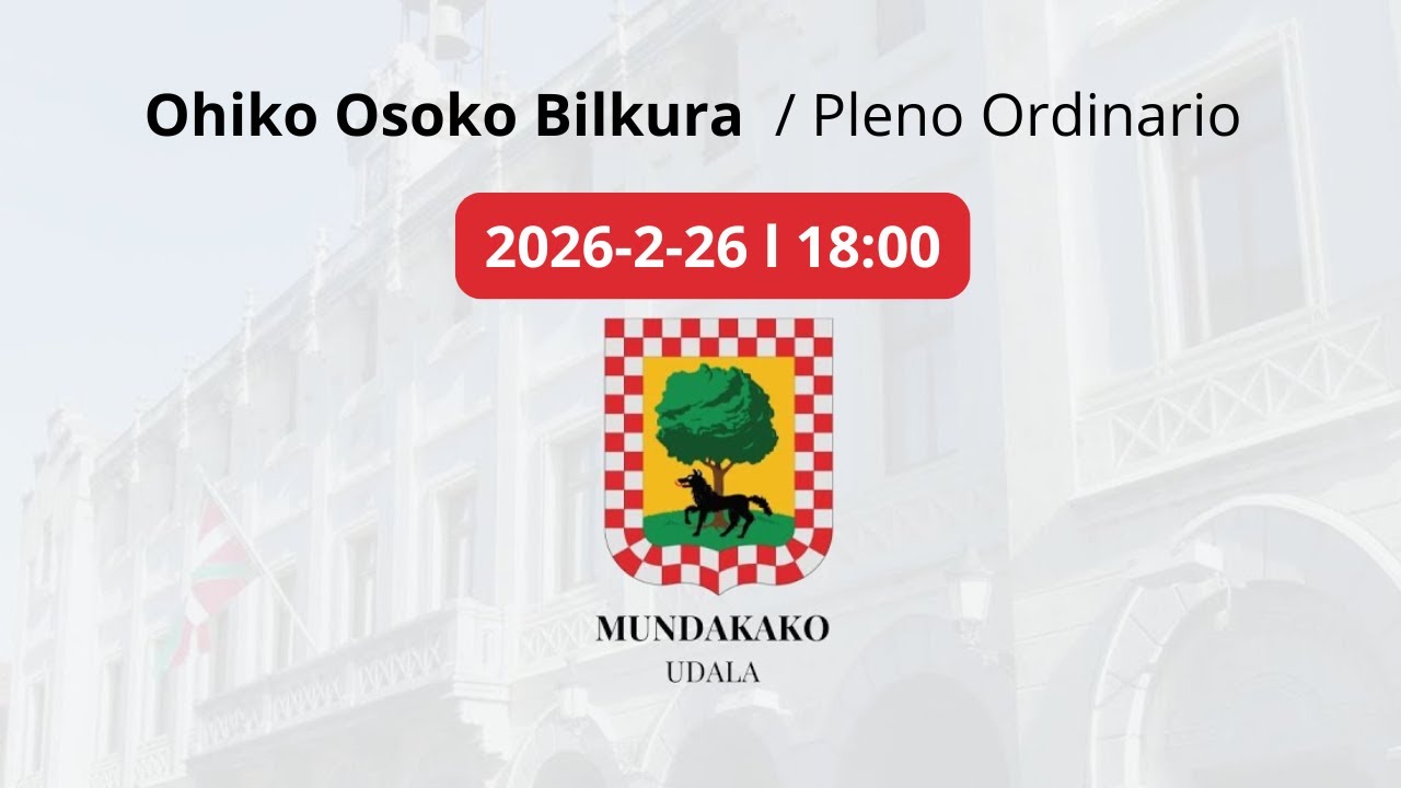 ZUZENEAN | Ohiko Osoko Bilkura 2026-2-26 Pleno Ordinario - #MundakakoUdala