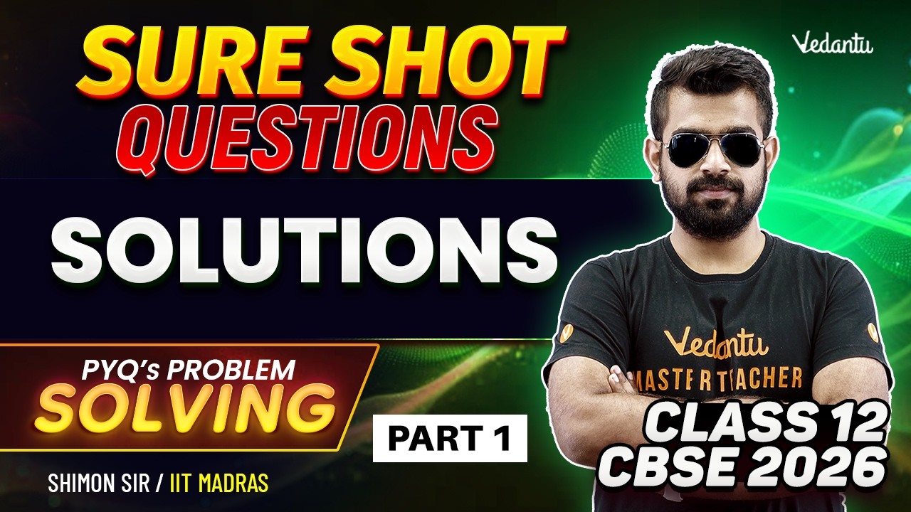 Solutions | Sure Shot Questions For Class 12 Boards |  Chemistry | CBSE 2026 | Shimon Sir