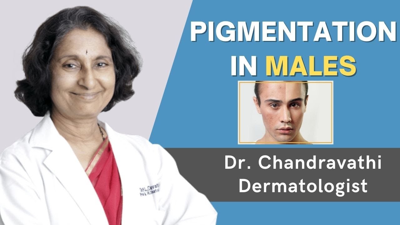 Pigmentation in Males || WAY TO REMOVE PIGMENTATION || Dr Chandravathi - Dermatologist