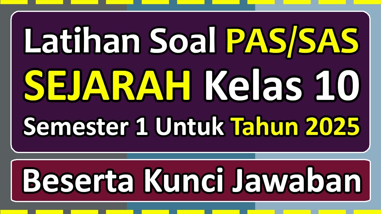 Latihan Soal PAS/SAS SEJARAH Kelas 10 Semester 1 Tahun 2025 Kurikulum Merdeka & kunci jawaban
