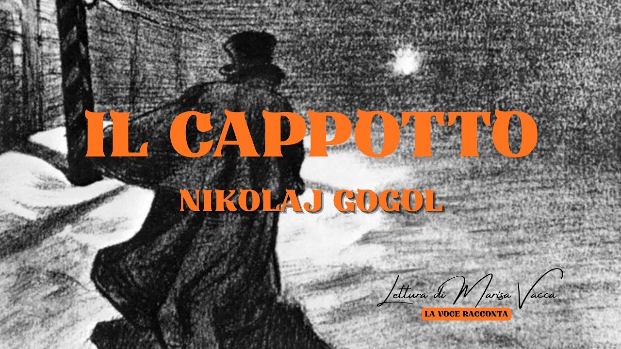 IL CAPPOTTO - di Nikolaj V. Gogol - lettura di Marisa Vacca - (La Voce Racconta)