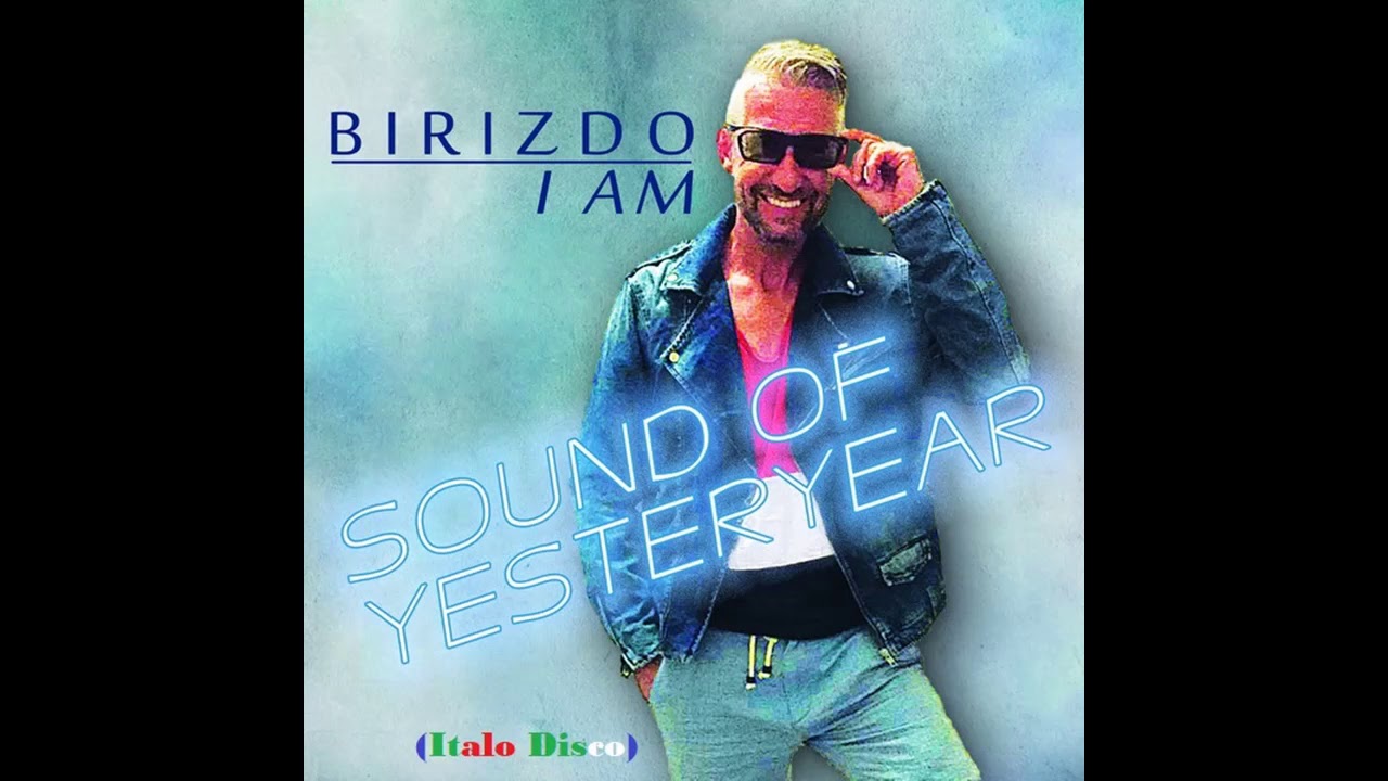 Birizdo I'am - Sound of Yesteryear (Italo Disco)