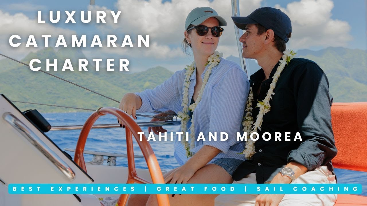 Best sailing holiday ! A luxury catamaran charter in Tahiti and Moorea