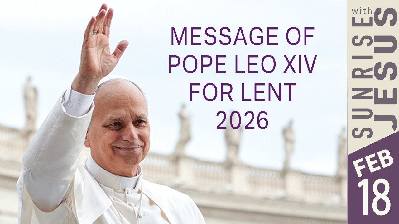 Message of Pope Leo - XIV for Lent 2026| 18 Feb 2026 | Sunrise with Jesus | Goodness TV