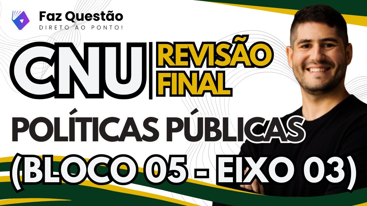 REVISÃO FINAL (CNU - BLOCO 05) - EIXO 03 (POLÍTICAS PÚBLICAS)