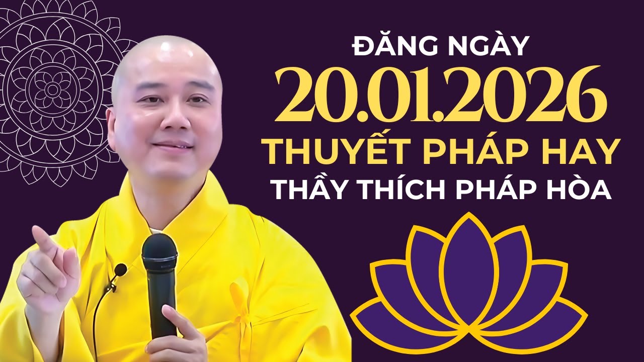 Thuyết Pháp Hay Đăng Ngày 20.01.2026 | Thầy Thích Pháp Hòa Canada - Lời Vàng Phật Dạy