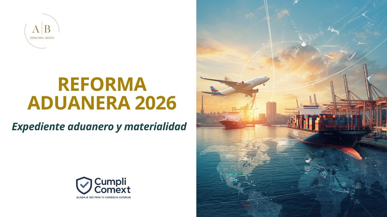 Reforma Aduanera 2026 y materialidad.