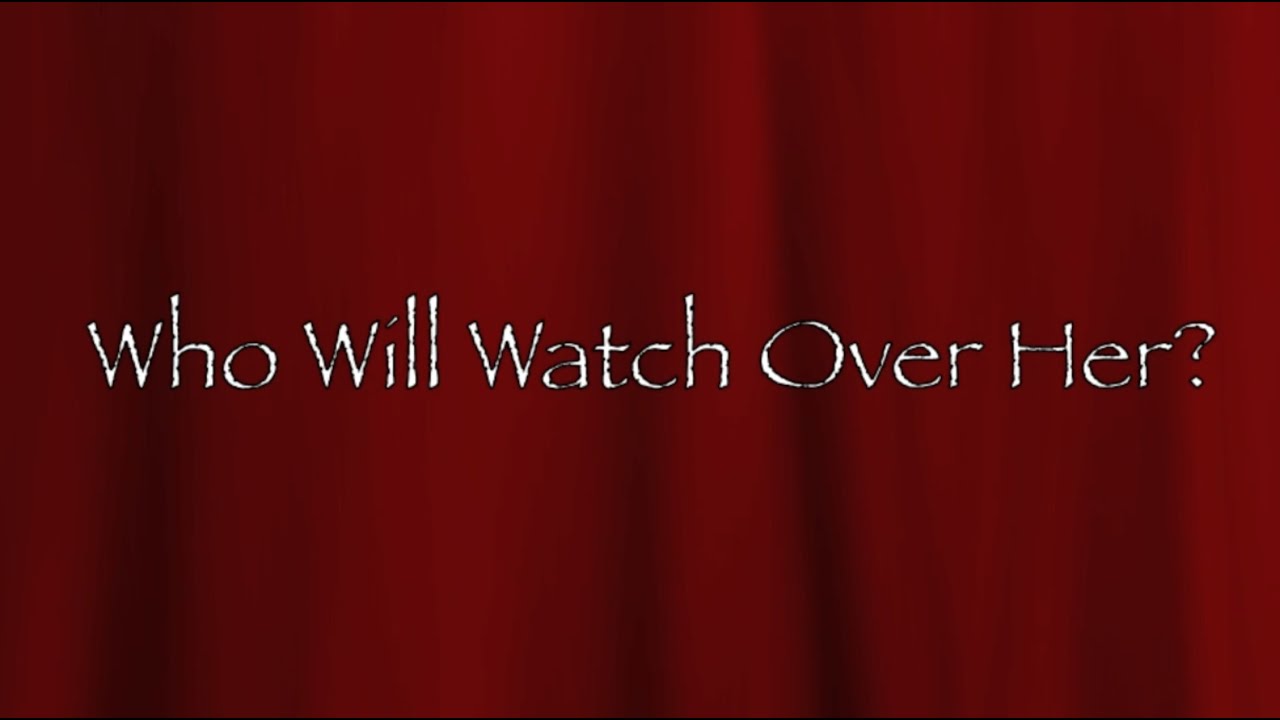 Who Will Watch Over Her