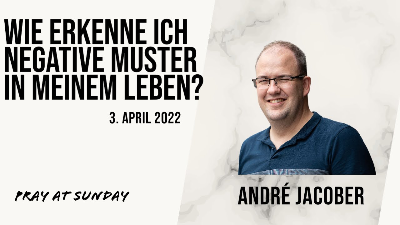Wie erkenne ich negative Muster in meinem Leben? | Andr&eacute;Jacober | 📣 Preach von Pray at Sunday