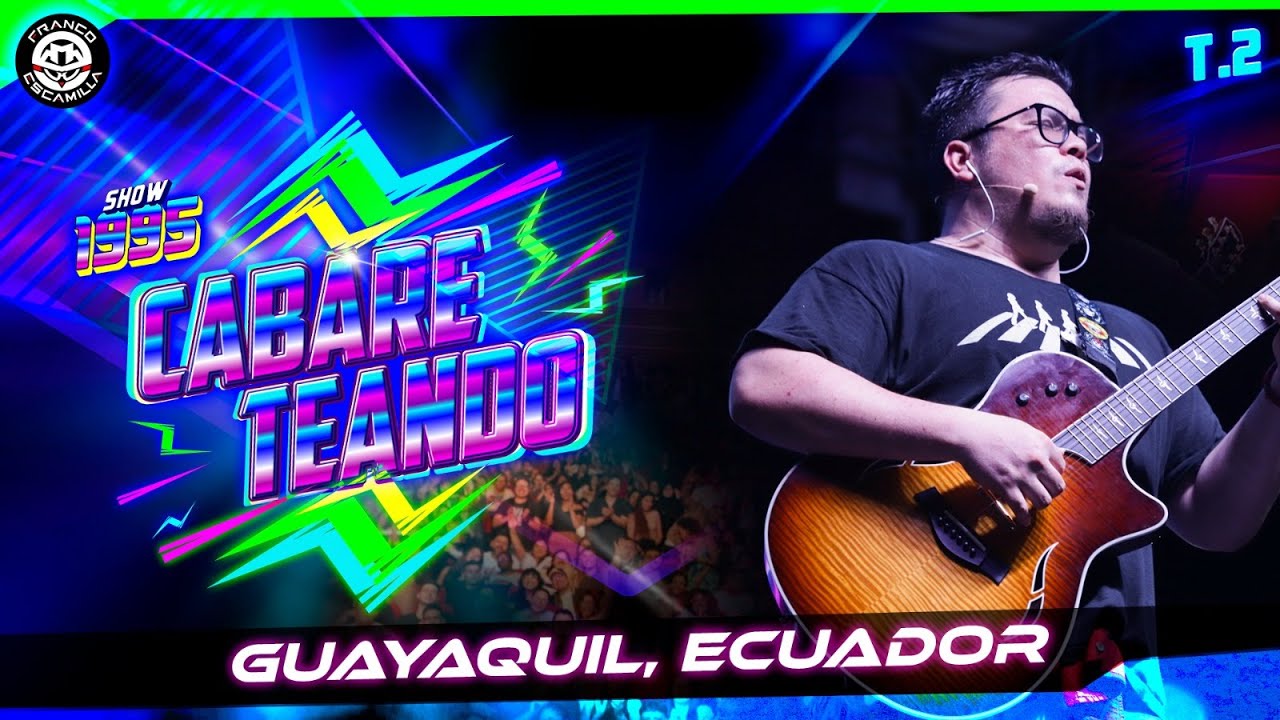 Cabareteando Temp. 2.- Guayaquil.