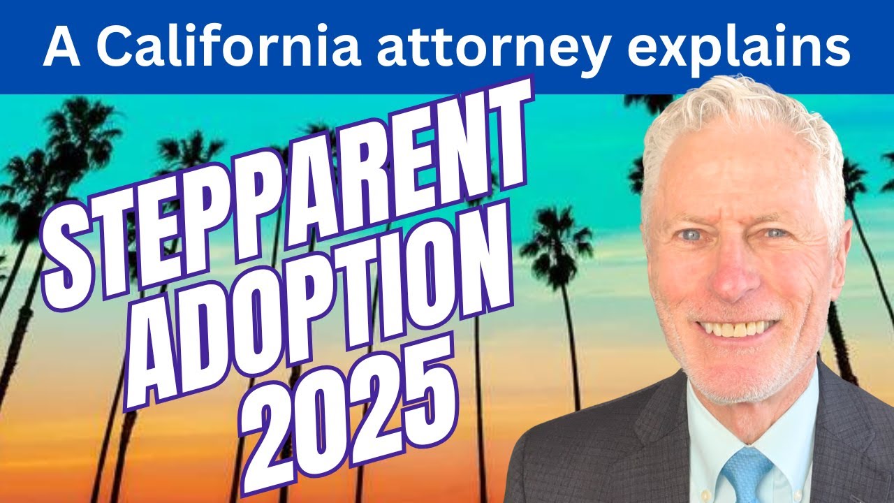 🔵 California Stepparent Adoption, 2025-2026. A stepparent adoption attorney explains step-by-step.