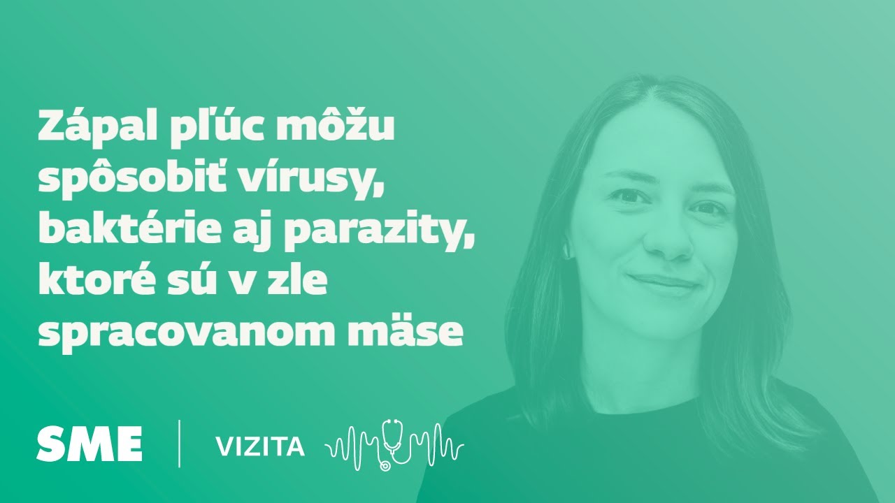 Zápal pľúc môžu spôsobiť baktérie aj parazity, ktoré sú v zle spracovanom mäse (podcast Vizita)