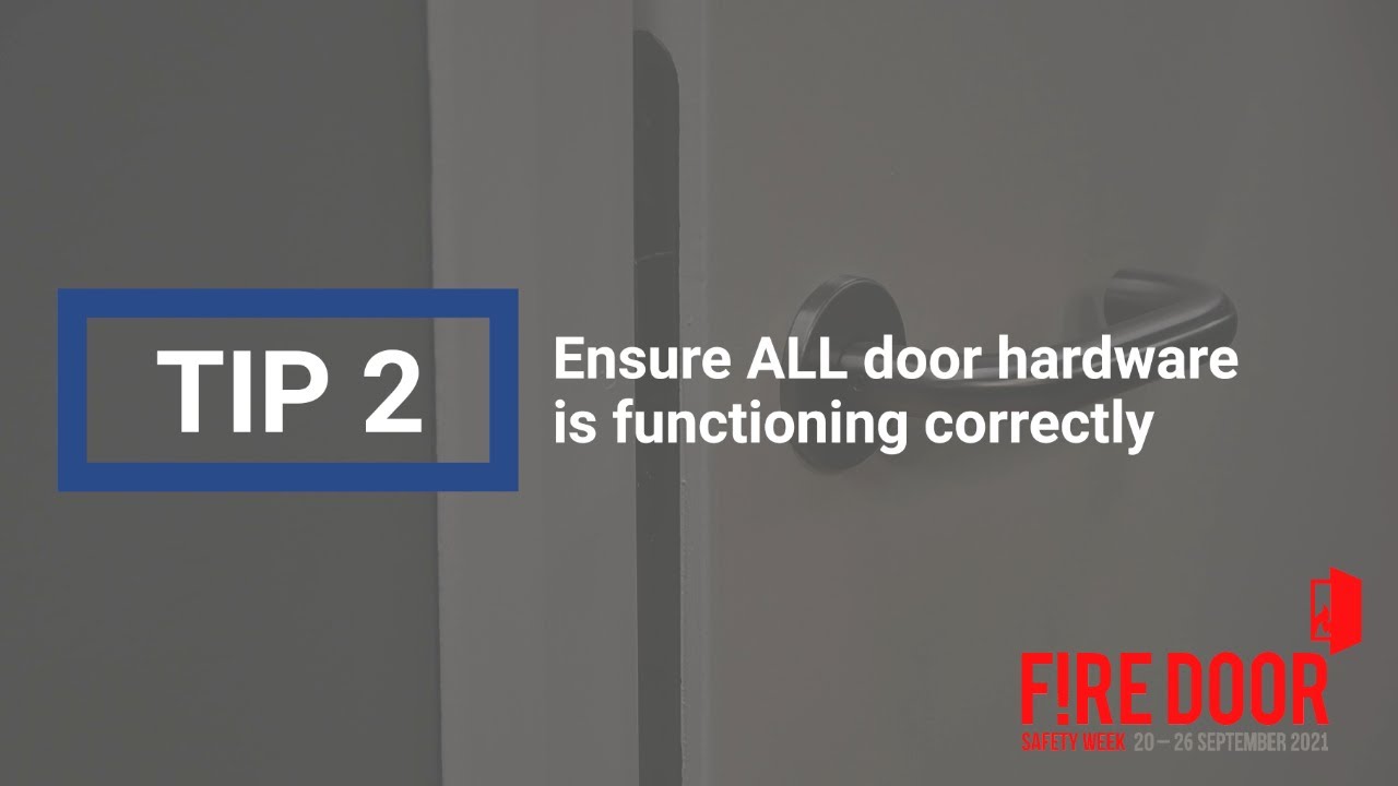Fire Door Safety Week 2021. TIP 2: Ensure ALL door hardware is functioning correctly