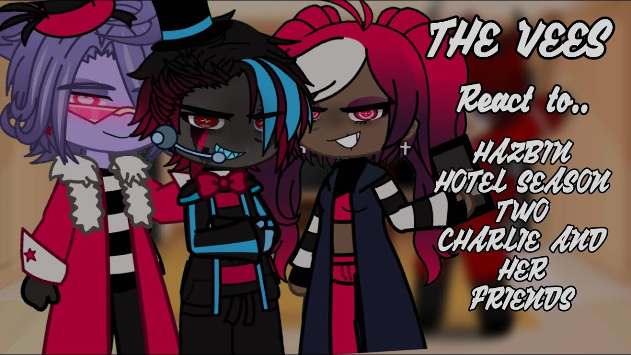 THE VEES + Alastor react to HAZBIN HOTEL SEASON 2 CHARLIE AND HER FRIENDS! || Hazbin hotel ||