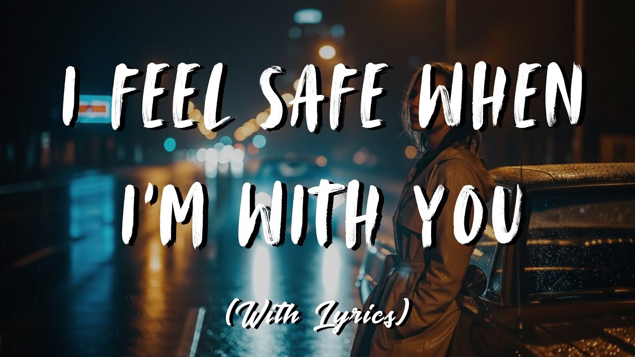 I Feel Safe When I’m With You | Romantic Calm Love Song (With Lyrics)