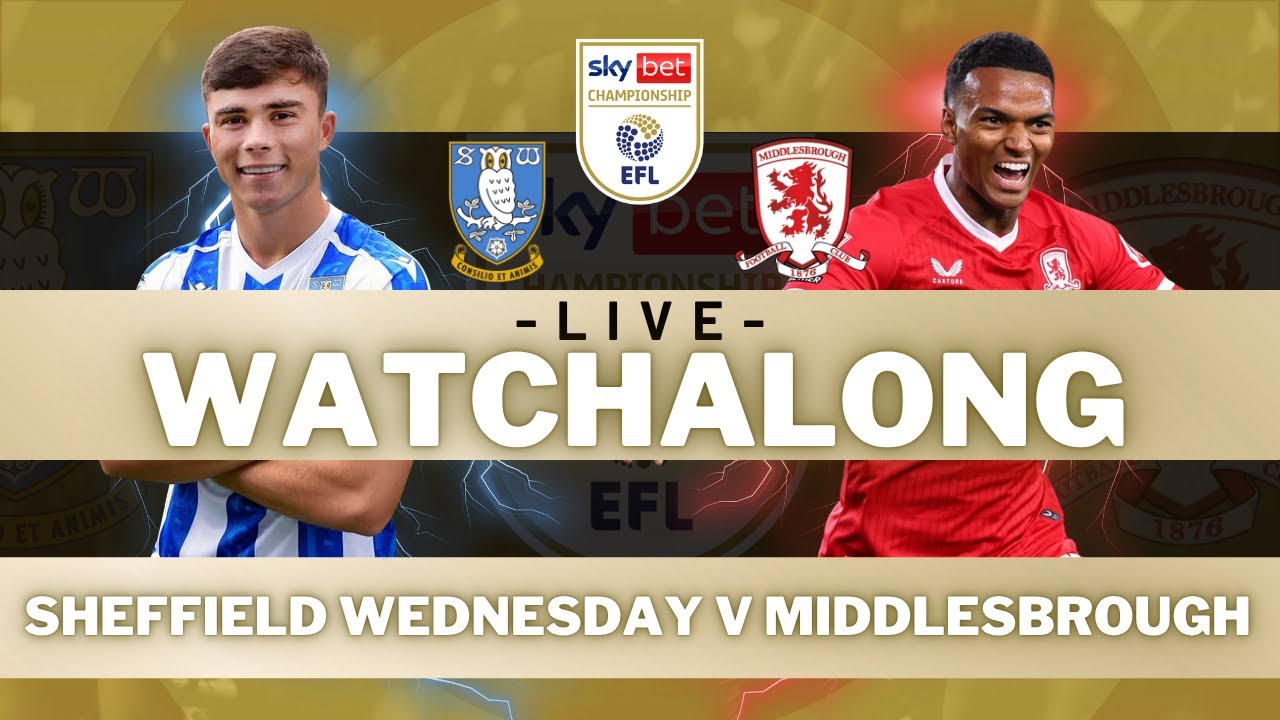 SHEFFIELD WEDNESDAY vs MIDDLESBROUGH | Live Football Watch Along with 