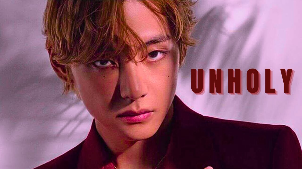 Kim Taehyung - Unholy [FMV]