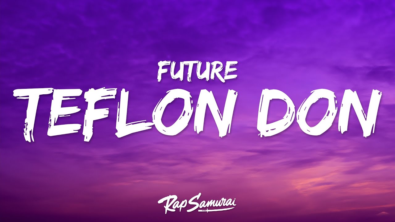 Future - TEFLON DON (Lyrics)