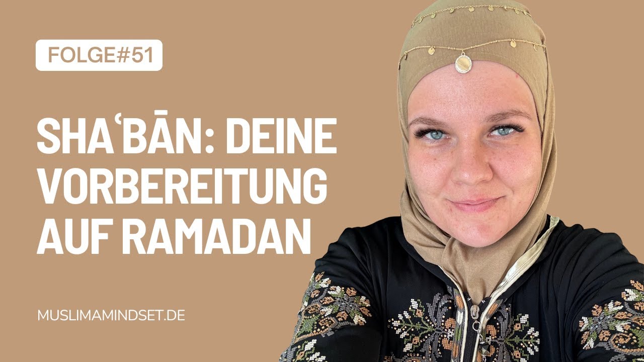 #51 Shaʿbān entscheidet, wie dein Ramadan wird