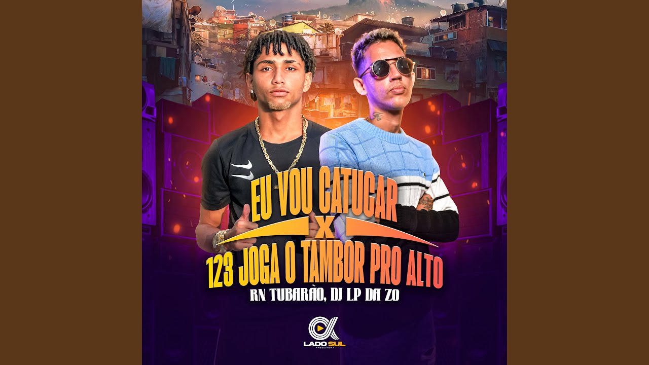 Eu Vou Catucar X 123 Joga o Tambor pro Alto