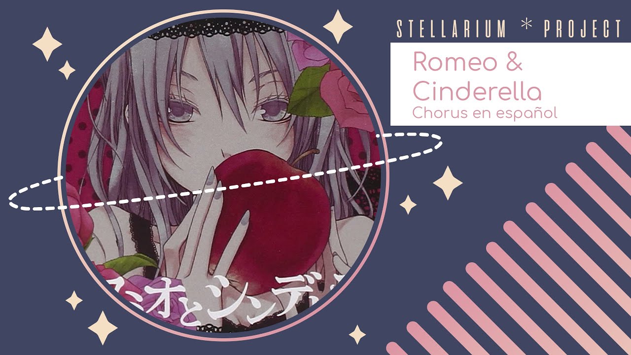 【Stellarium ★】Romeo & Cinderella (VOCALOID) Chorus Español【25人】