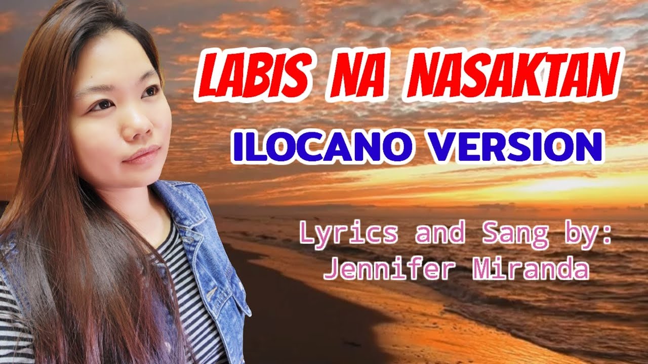 LABIS NA NASAKTAN ILOCANO VERSION (ANYAN A NAGSAKIT) by Jennifer Miranda