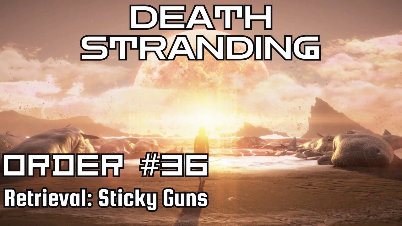 Death Stranding Walkthrough – Order No. 36: Retrieval: Sticky Guns