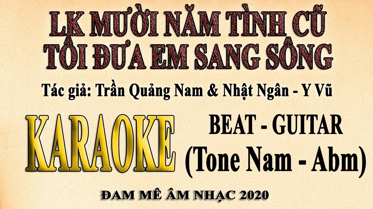 MƯỜI NĂM TÌNH CŨ - TÔI ĐƯA EM SANG SÔNG Karaoke Tone Nam Guitar