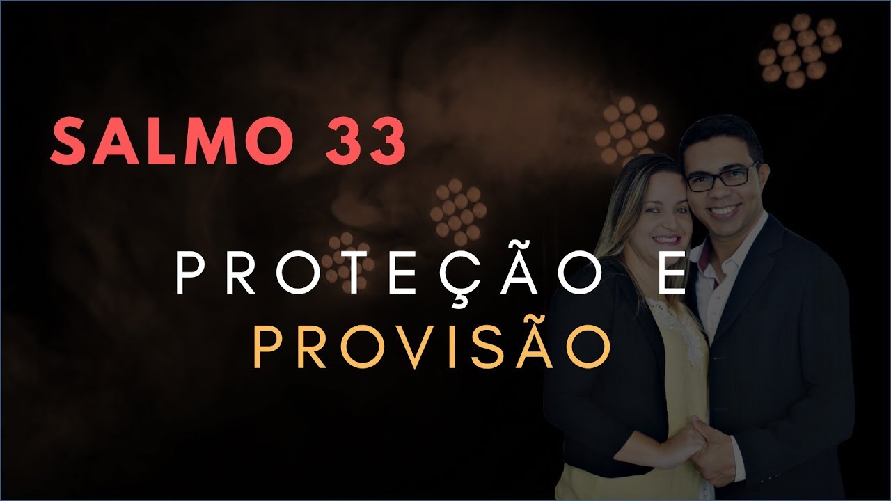 Salmo 33 Estudo: PROTE&Ccedil;&Atilde;O E Provis&atilde;o (B&iacute;blia Explicada)