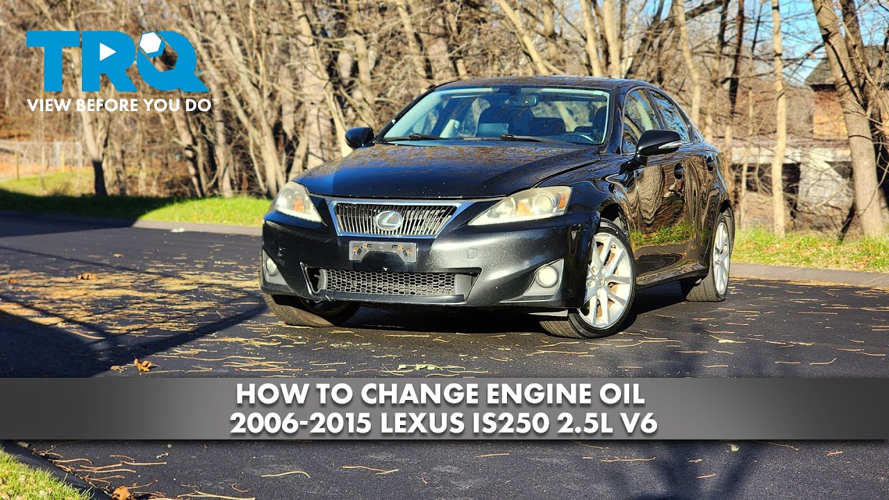 Как заменить моторное масло в Lexus IS250 2.5L V6 2006-2015 годов выпуска