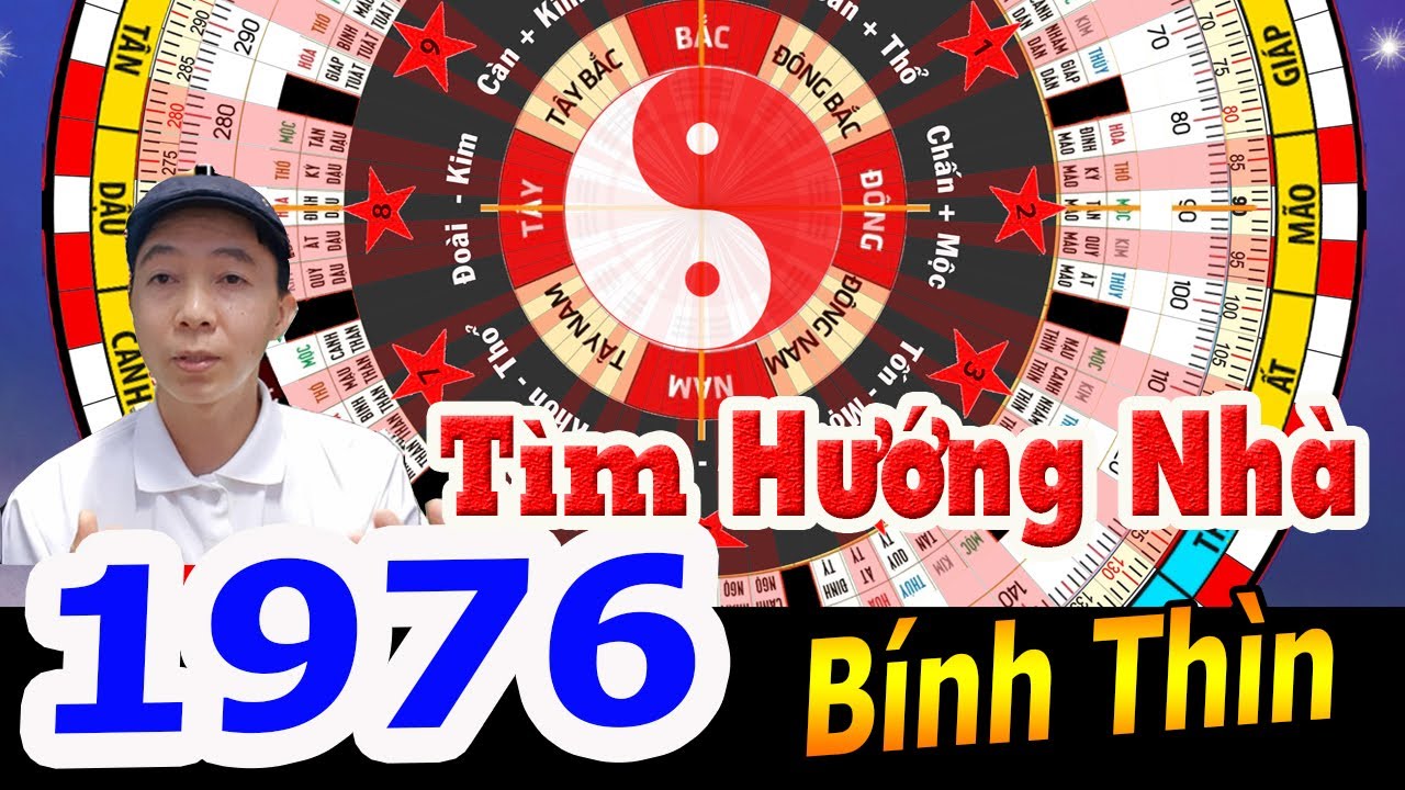 Bính Thìn 1976 TÌM HƯỚNG NHÀ ĐỂ GIÀU SANG PHÚ QUÝ | Phong Thủy Cửu Tinh - 0886736347