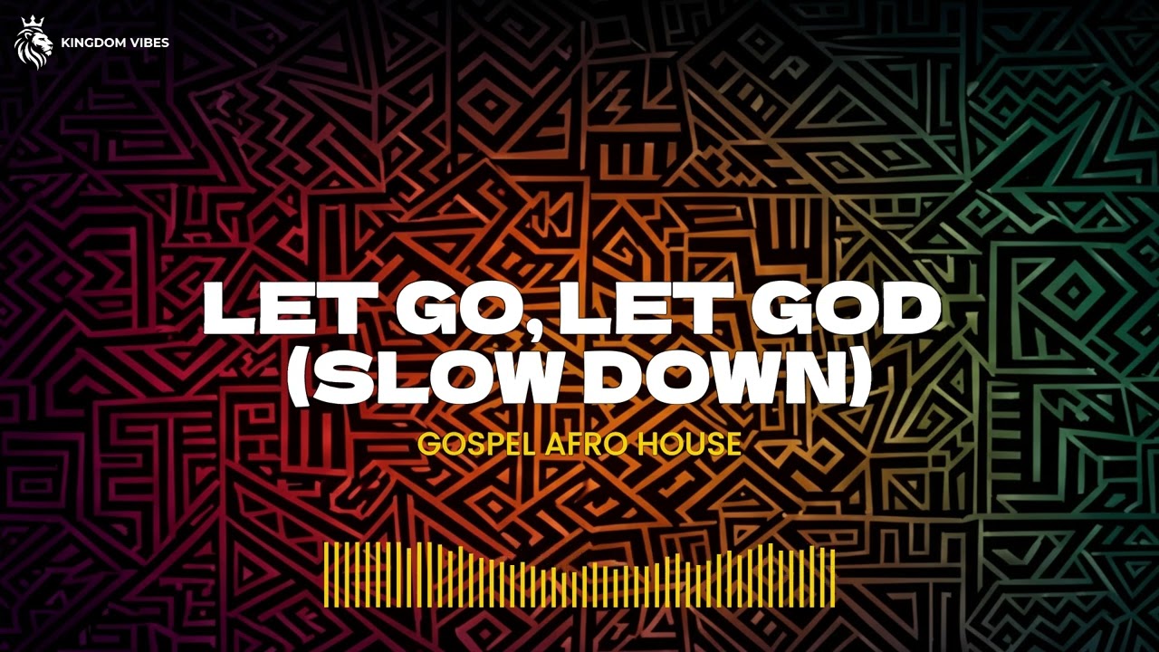 Let Go, Let God (Slow Down) | Pathfinder | Gospel Afro House