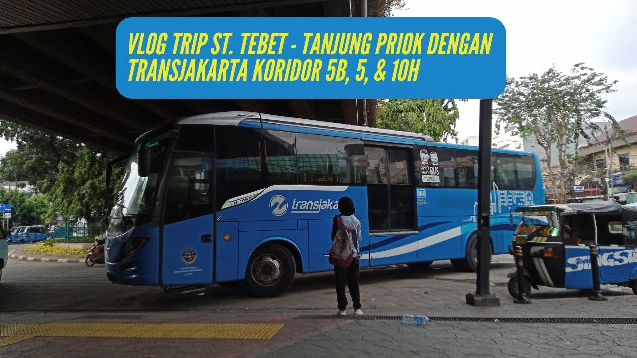 Alternatif Selain Naik KRL dari Stasiun Tebet ke Tanjung Priok || TransJakarta Koridor 5B - 5 - 10H