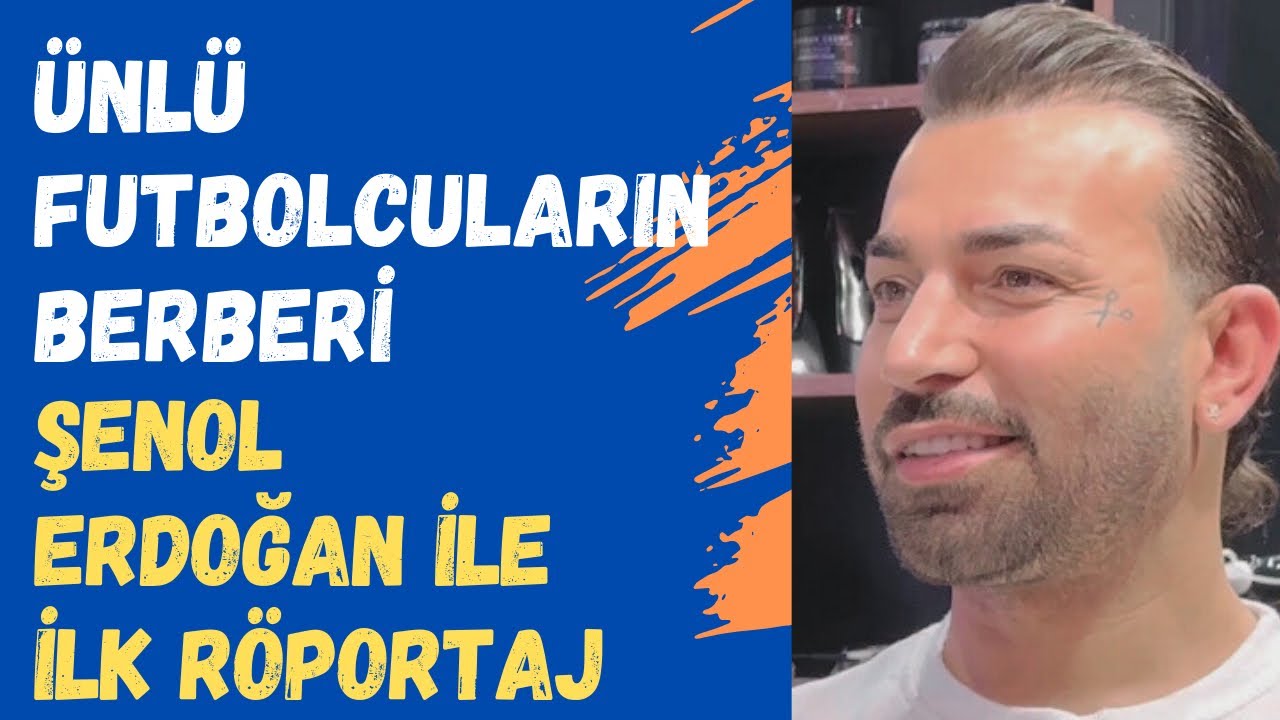 Ünlü futbolcuların berberi Şenol Erdoğan’a saçımı kestirdim