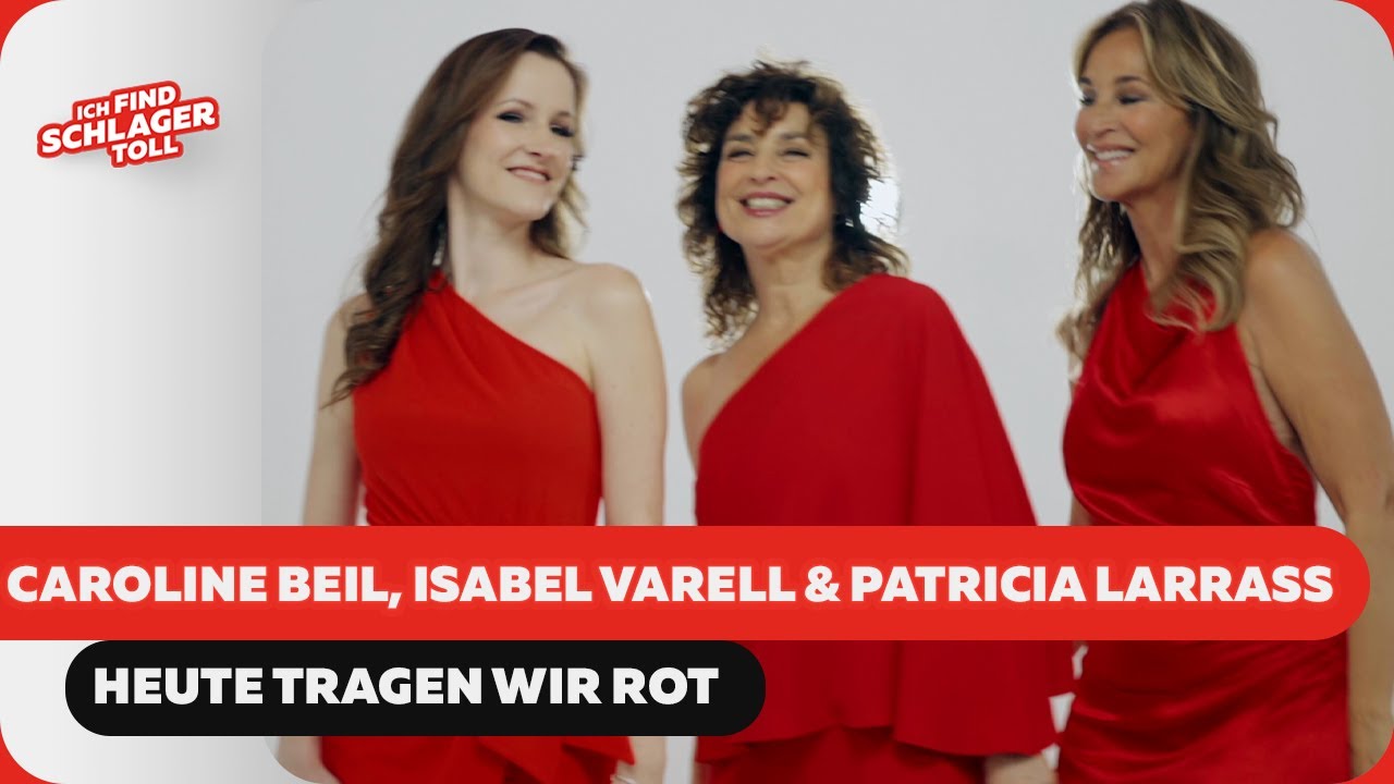 Caroline Beil, Isabel Varell & Patricia Larrass - Heute tragen wir rot (Offizielles Musikvideo)