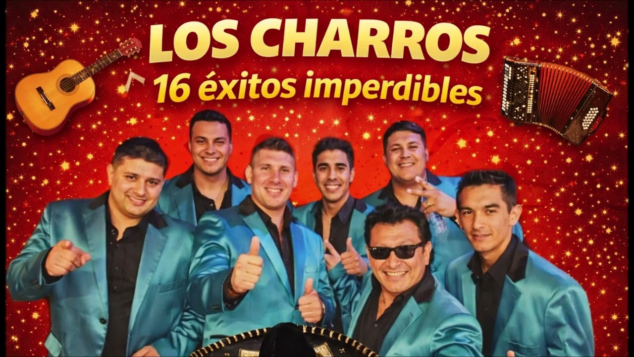 🔥 LOS CHARROS – 16 ÉXITOS IMPERDIBLES | Enganchado Inolvidable
