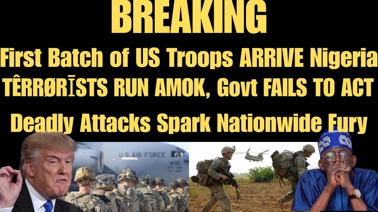 BREAKING: First Set of US Troops LAND Nigeria, T&Ecirc;RR&Oslash;RĪSTS RUN AMOK, Govt FAILS TO ACT. OUTRAGE Ensue