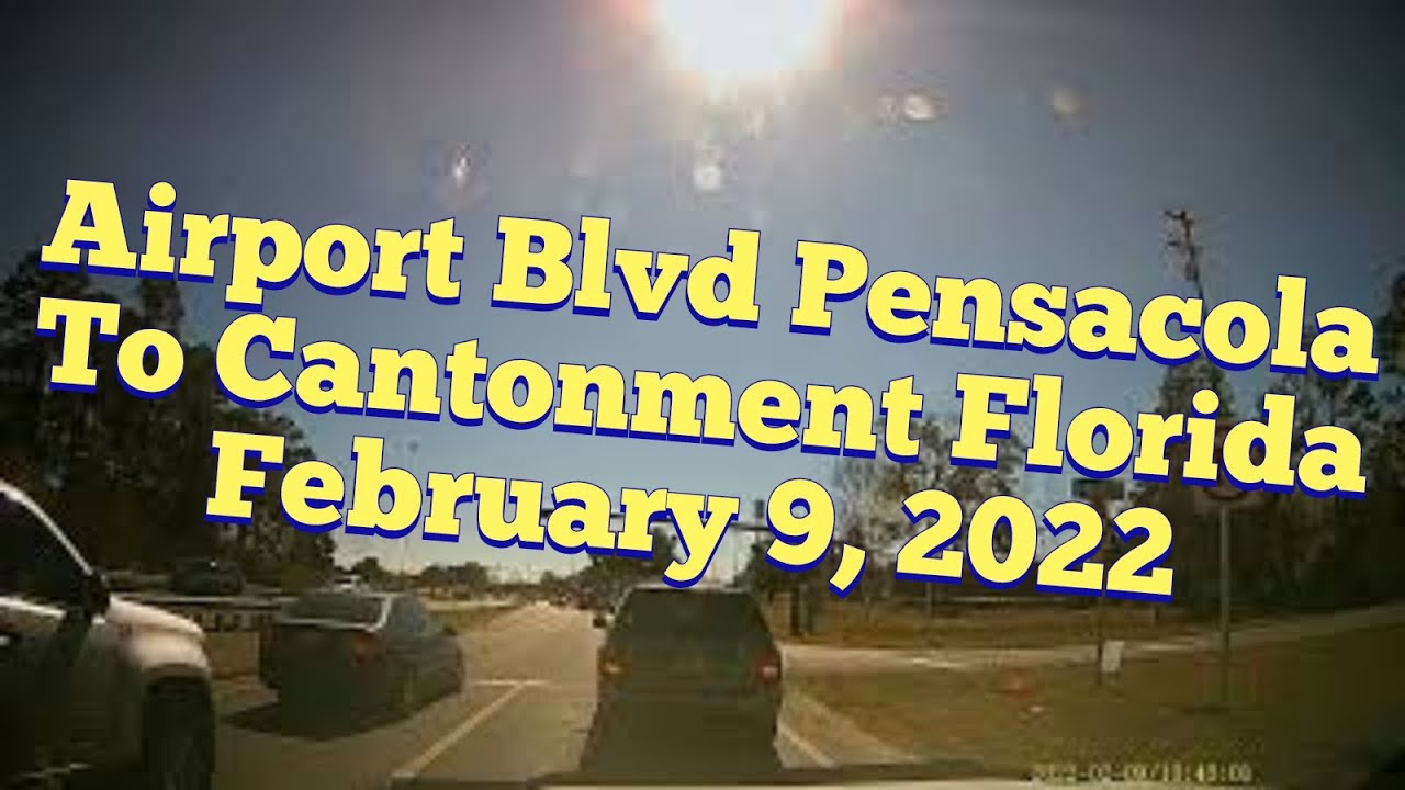 Driving Airport Blvd Pensacola To Cantonment Florida February 9, 2022