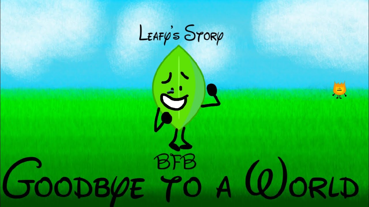 Leafy' Story. Goodbye to a World but with BFB Characters