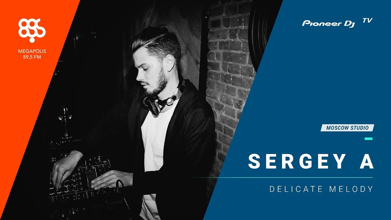 SERGEY A megapolis 89.5 fm /Delicate Melody/ @ Pioneer DJ TV | Moscow