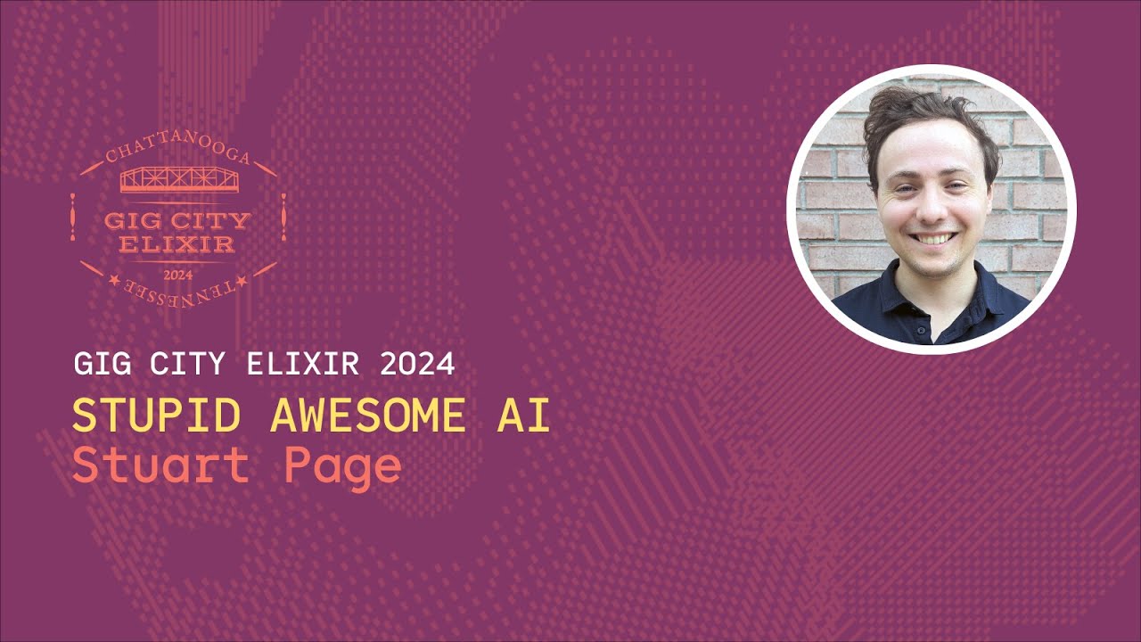 Stuart Page [GigCityElixir24] Stupid AwesomeAI