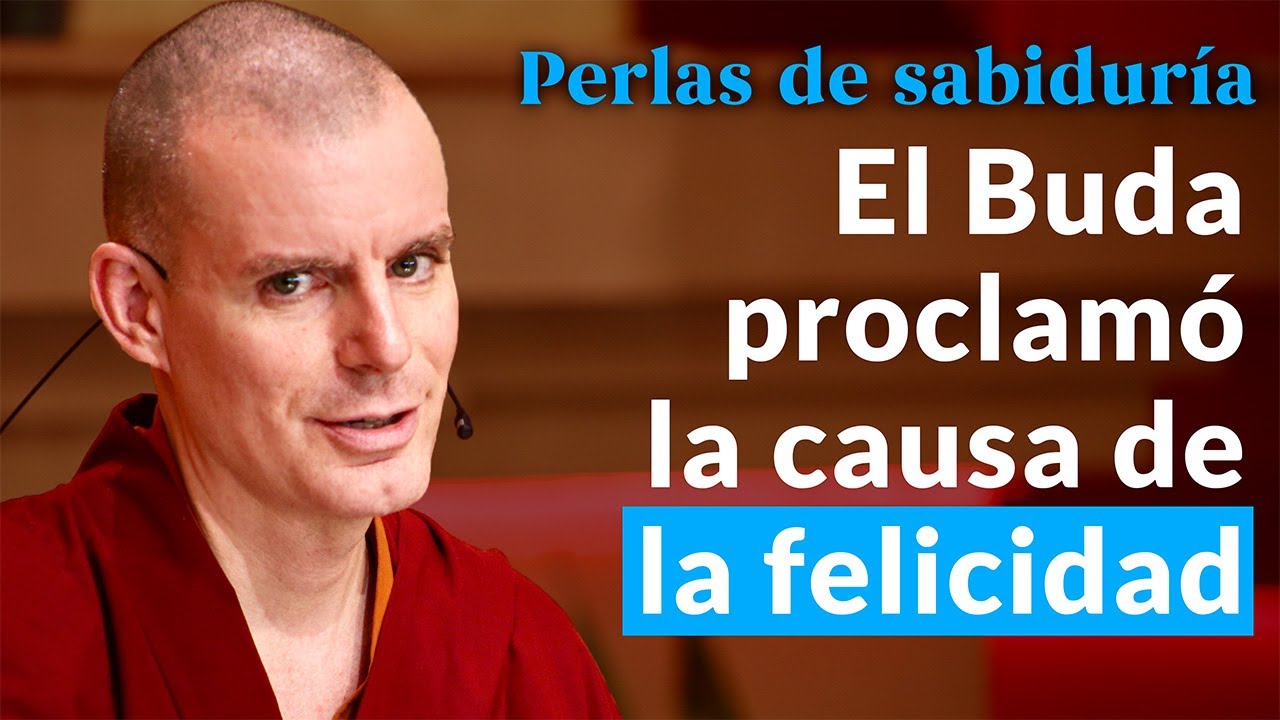 El Buda proclamó la causa de la felicidad - Perlas de Sabiduría [Lección 4] (PARTE 3)| Lama Rinchen