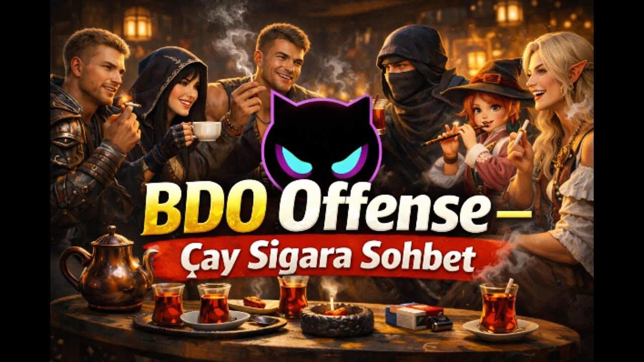 BDO Offense Çay Sigara Sohbet 26 #blackdesertonline
