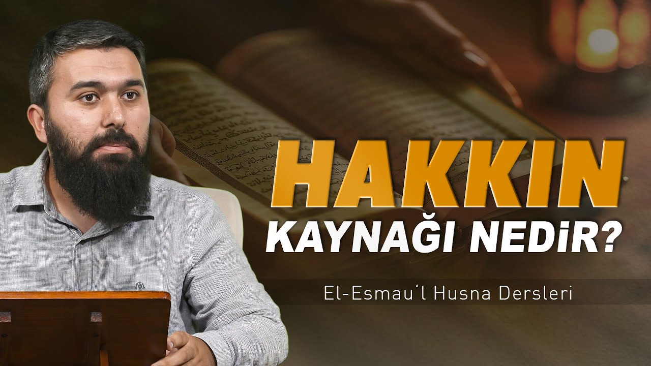 El-Hak | El-Esmau'l Husna 43 | Enes Yelg&uuml;n